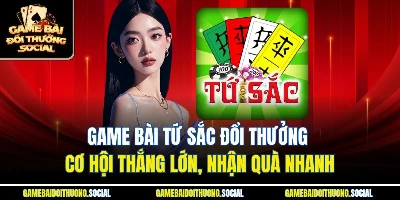 Game bài tứ sắc đổi thưởng