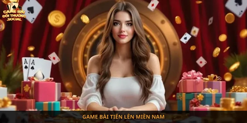 Game bài Tiến Lên Miền Nam
