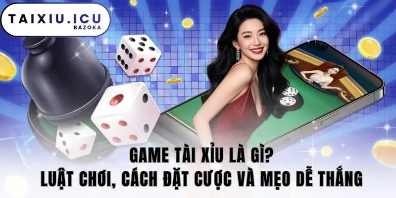 Game tài xỉu là gì