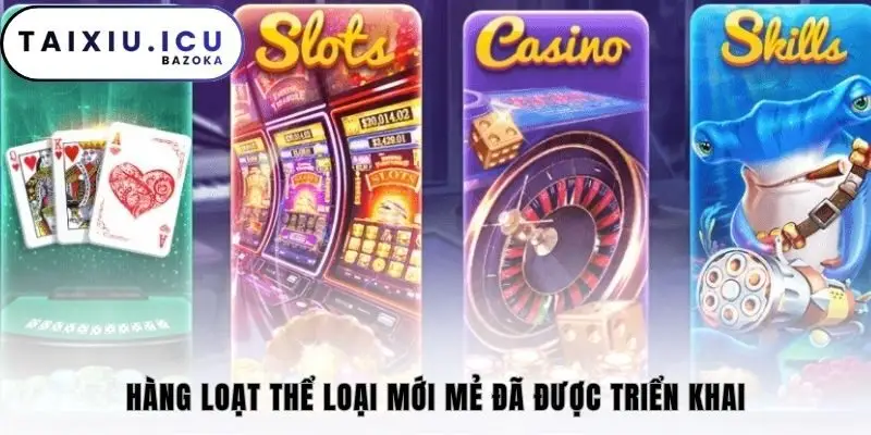 Hàng loạt thể loại mới mẻ đã được triển khai