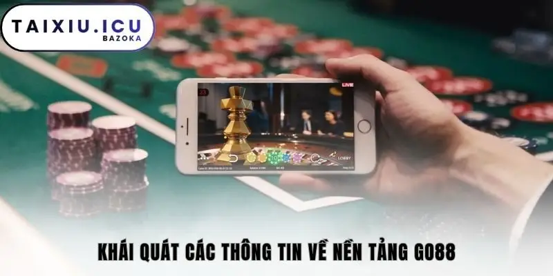 Khái quát các thông tin về nền tảng GO88