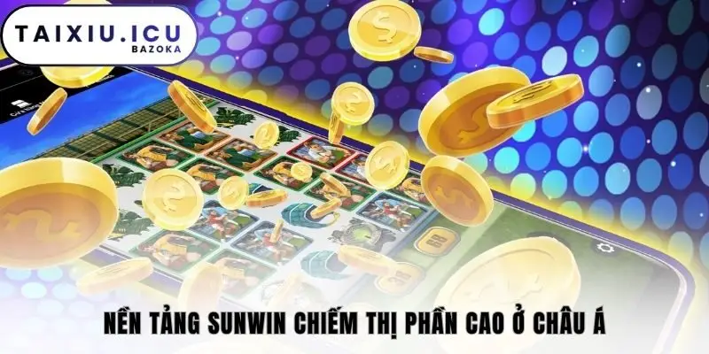 Nền tảng Sunwin chiếm thị phần cao ở châu Á
