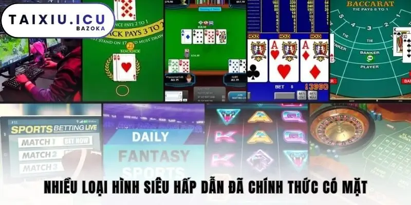 Nhiều loại hình siêu hấp dẫn đã chính thức có mặt