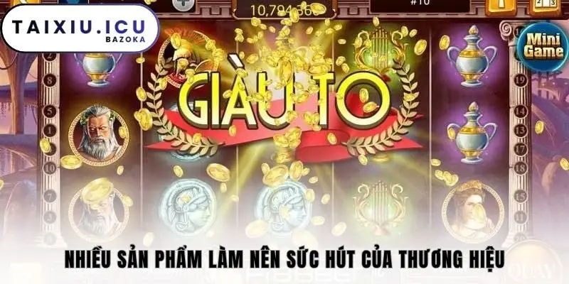 Nhiều sản phẩm làm nên sức hút của thương hiệu