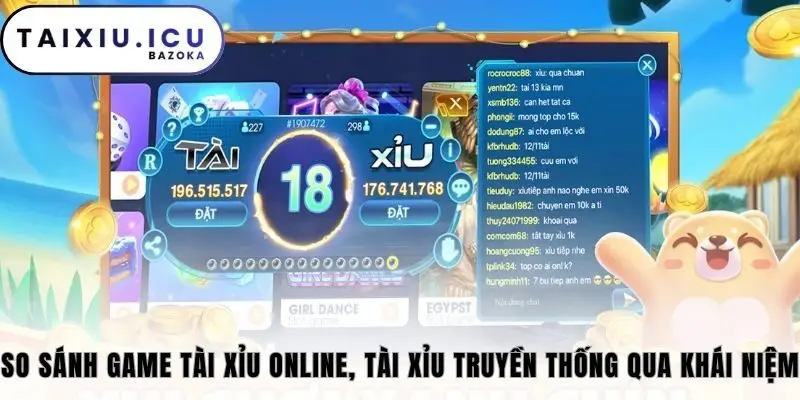 So sánh game tài xỉu online và tài xỉu truyền thống qua khái niệm