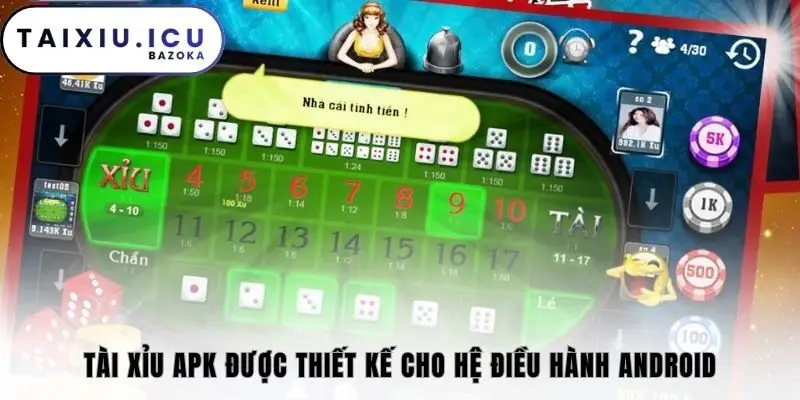 Tài xỉu APK được thiết kế cho hệ điều hành Android