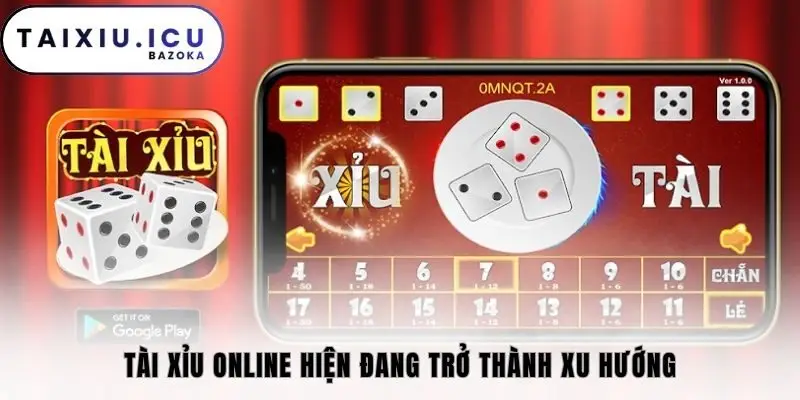 Tài xỉu online hiện đang trở thành xu hướng
