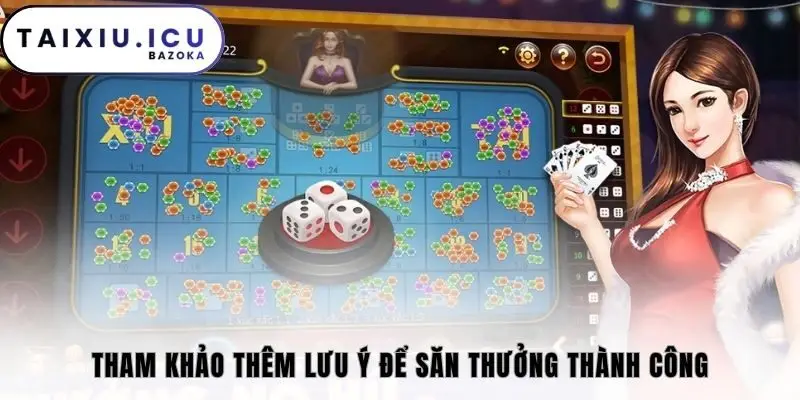 Tham khảo thêm lưu ý để săn thưởng thành công