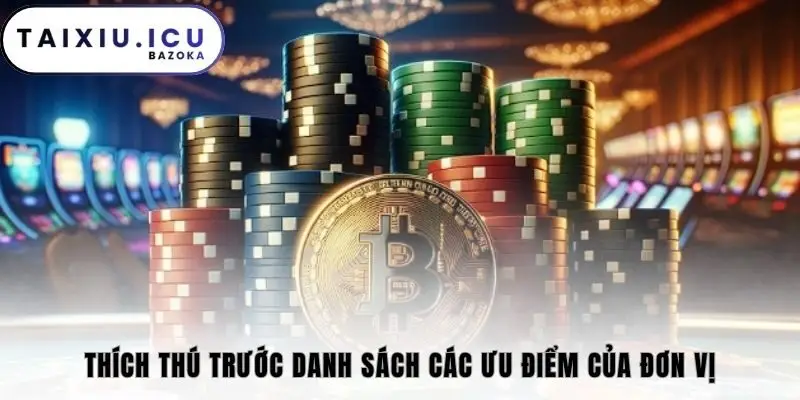 Thích thú trước danh sách các ưu điểm của đơn vị