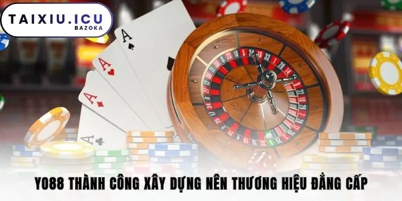 Yo88 thành công xây dựng nên thương hiệu đẳng cấp